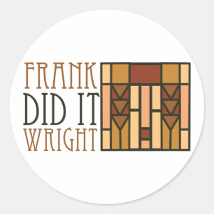 Frank Did It Wright Classic Round Sticker
