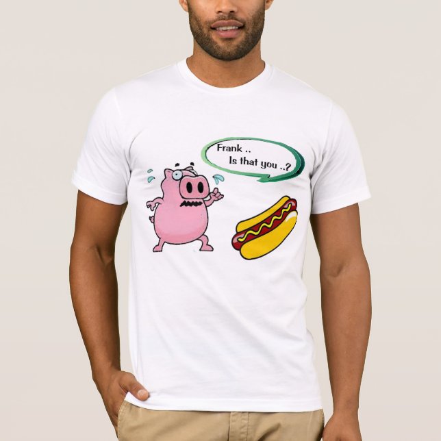 Frank, is that you? funny Hot Dog Humour 100 Cotto T-Shirt (Front)