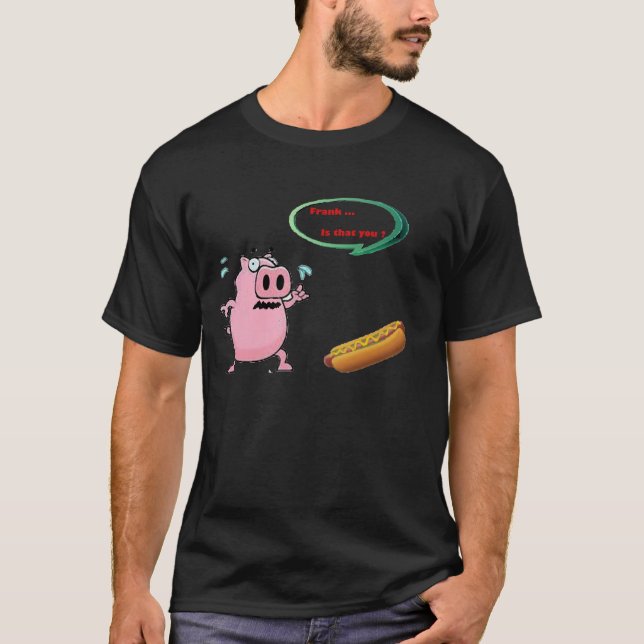 Frank, is that you ? funny T-shirt (Front)