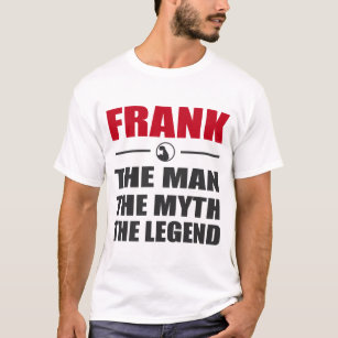 FRANK THE MAN THE MYTH THE LEGEND T-Shirt