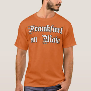 Frankfurt am Main written with gothic font T-Shirt
