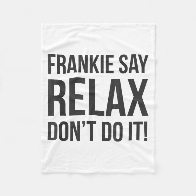 Frankie Say Relax Don't Do It  Fleece Blanket (Front)