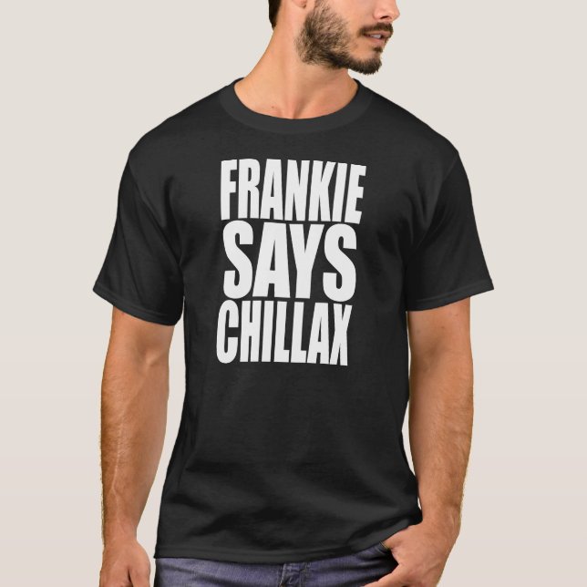 Frankie Says Chillax T-shirt (Front)