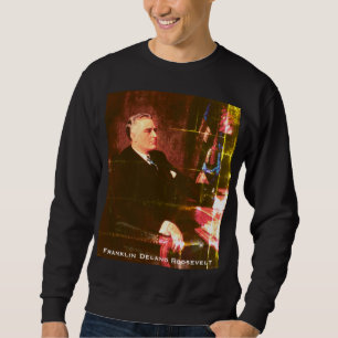 Franklin D. Roosevelt, Great Depression President Sweatshirt