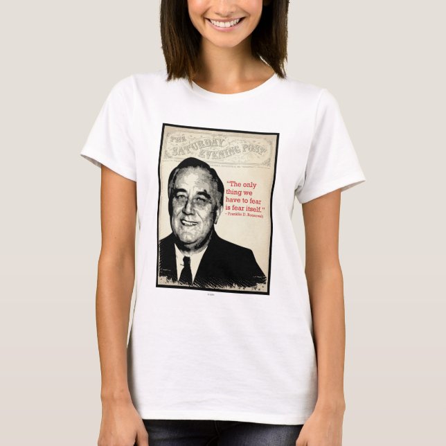 Franklin D. Roosevelt Quote T-Shirt (Front)
