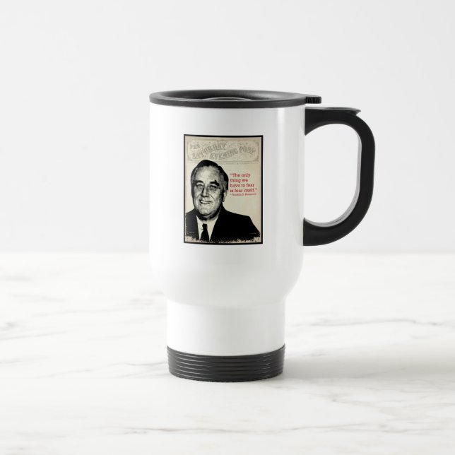 Franklin D. Roosevelt Quote Travel Mug (Right)