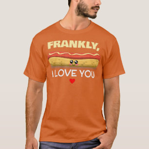 Frankly I Love You  Cute Hotdog Pun T-Shirt