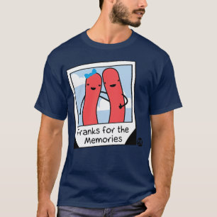 FRANKS FOR MEMORIES T-Shirt