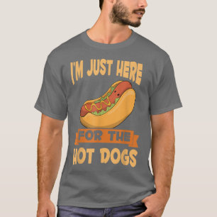 Franks Sausage Funny Hotdog Im Just Here For The H T-Shirt