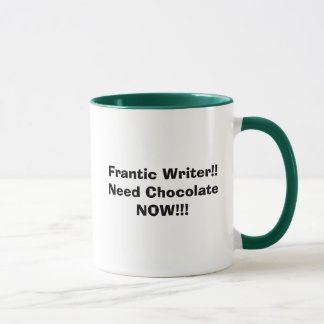 Frantic Writer! Need Chocolate NOW!!! Mug