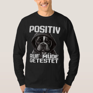 Französische Bulldogge Spruch I Positiv auf müde g T-Shirt