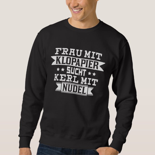 Frau Mit Klopapier Sucht Kerl Mit Noodle Toilet Pa Sweatshirt (Front)