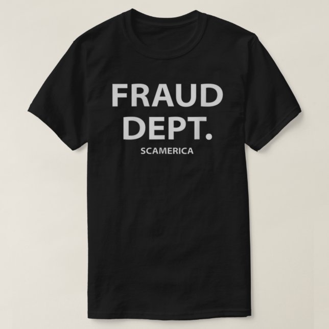 Fraud Department Scamerica Fraud Dept  T-Shirt (Design Front)