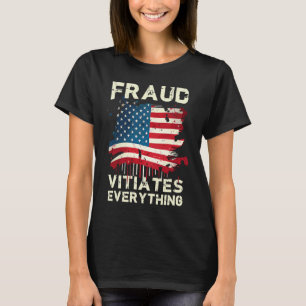Fraud Vitiates Everything Grunge American Flag Pat T-Shirt