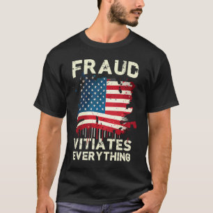Fraud Vitiates Everything Grunge American Flag Pat T-Shirt