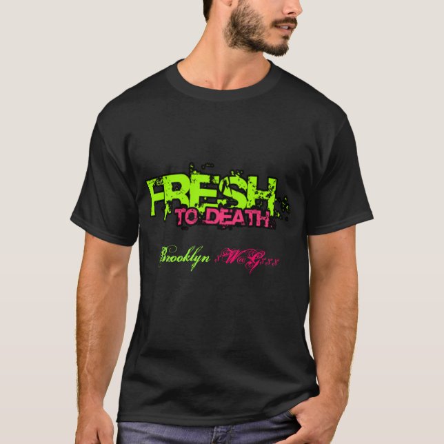 Fre$h To Death T-Shirt (Front)