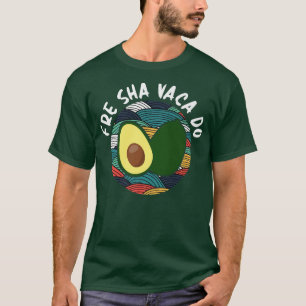Fre Shavacado, Fresh Avocado For Men Women, Guacam T-Shirt