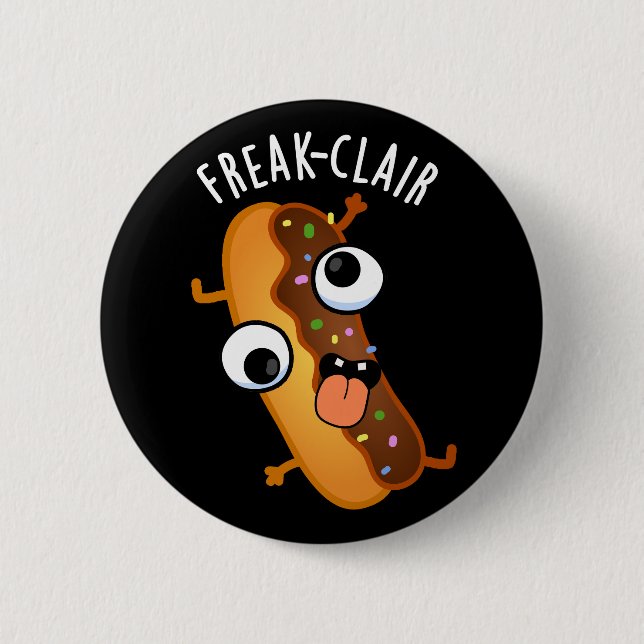 Freak-clair Funny Eclair Pun Dark BG 6 Cm Round Badge (Front)