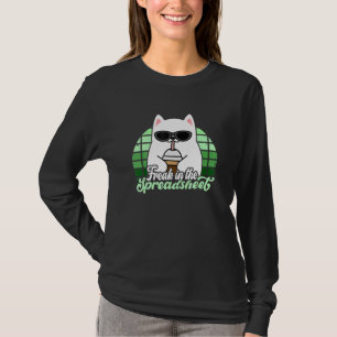 Freak In He Spreadsheets Excel Cat Accountant Acco T-Shirt