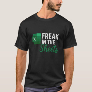Freak in The Sheets, Accountant Funny Spreadsheet T-Shirt