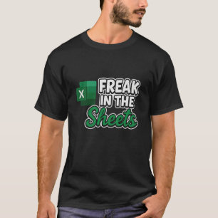 Freak in The Sheets, Accountant Funny Spreadsheet T-Shirt