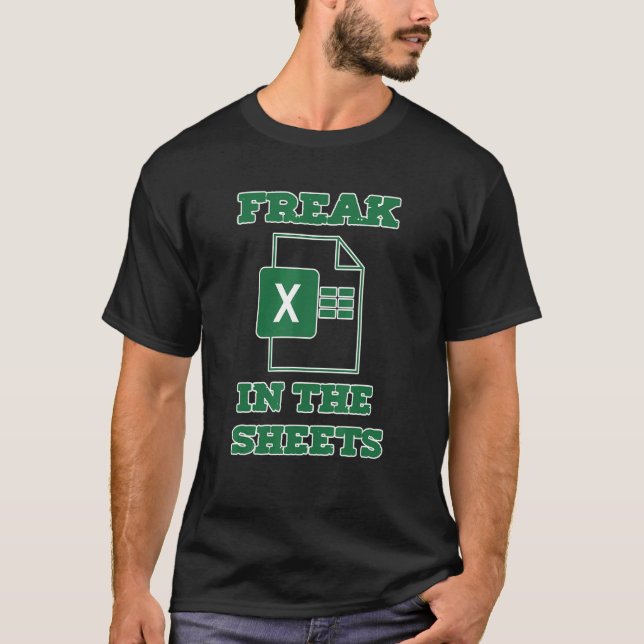 Freak In The Sheets Accountant Spreadsheet Nerd T-Shirt (Front)