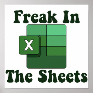Freak In The Sheets - Excel Spreadsheet Lover Meme Poster
