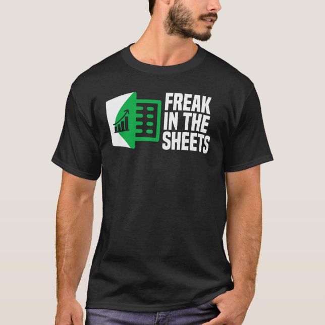 Freak In The Sheets Excel Spreadsheet  Office Joke T-Shirt (Front)