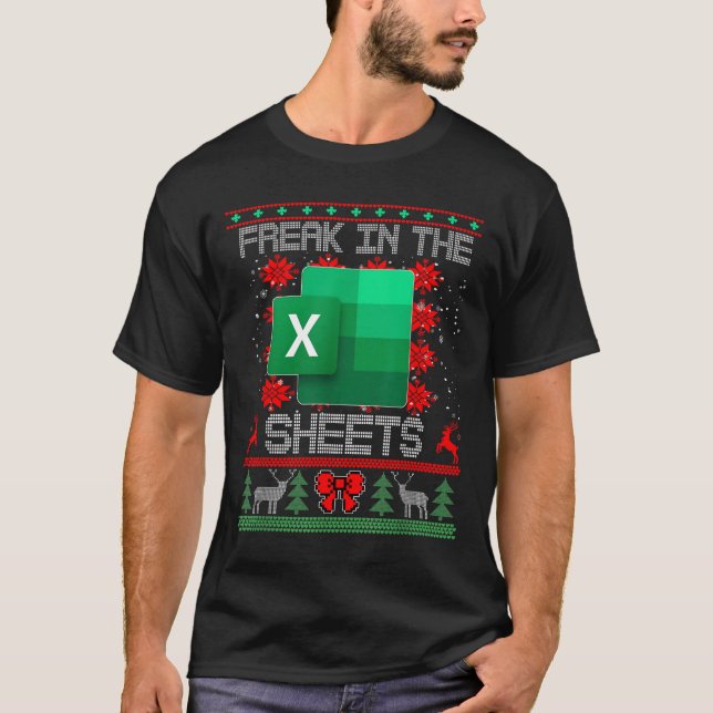 Freak In The Sheets Excel Spreadsheet Ugly Christm T-Shirt (Front)