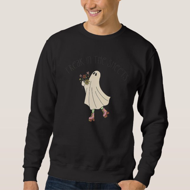 FREAK IN THE SHEETS  Ghost Costume Halloween Meme  Sweatshirt (Front)
