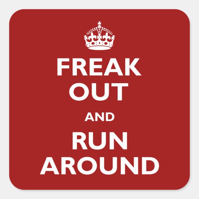 Freak Out and Run Around Square Sticker (Front)