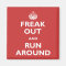 Freak Out & Run Around