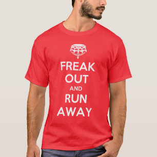 Freak Out Run Away Keep Calm Carry On T-Shirt