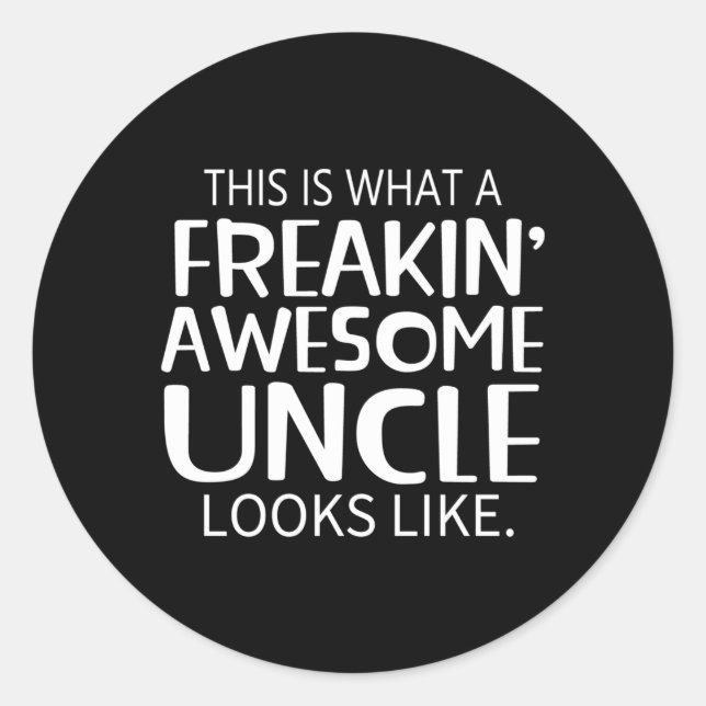 Freakin' Awesome Uncle Looks Like For Uncles Classic Round Sticker (Front)