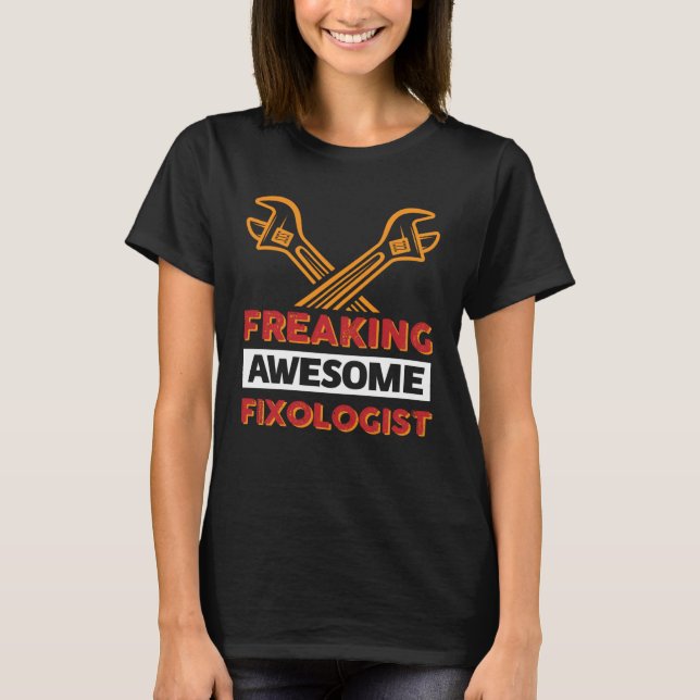 Freaking Awesome Fixologist Carpenter Handyman Woo T-Shirt (Front)