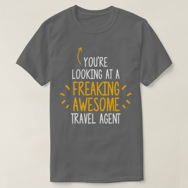 Freaking Awesome Travel Agent T-Shirt (Design Front)