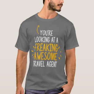 Freaking Awesome Travel Agent T-Shirt