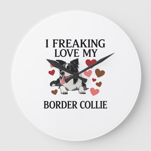 Freaking Love Border Collie Dog Hearts_1 Large Clock (Front)
