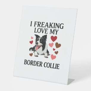 Freaking Love Border Collie Dog Hearts_1 Pedestal Sign