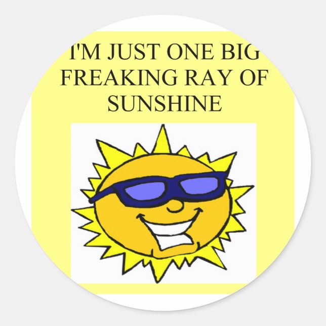freaking ray of sunshine classic round sticker (Front)