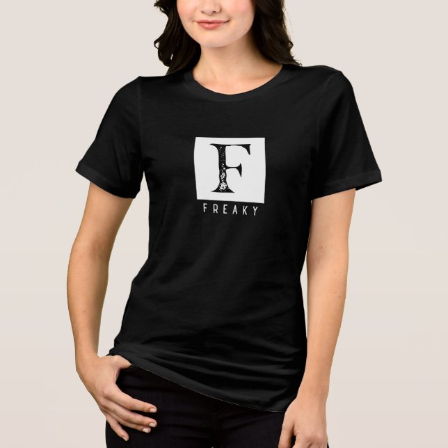Freaky Bold Typography Black and White Design Tri-Blend Shirt (Front)