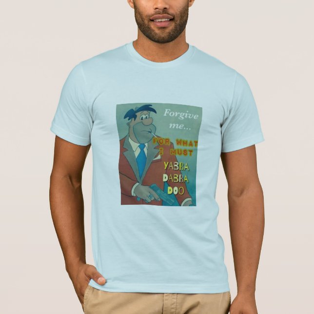 Fred Flintstone T-Shirt Forgive Me Yabba Dabba Doo (Front)