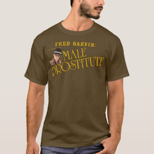 Fred Garvin Male Prostitute 1 T-Shirt