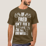 FRED Gift Name Fix It Funny Birthday Personalised  T-Shirt<br><div class="desc">FRED Gift Name Fix It Funny Birthday Personalised Dad Idea  .Check out our mechanic t shirt selection for the very best in unique or custom,  handmade pieces from our shops.</div>