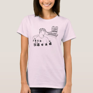 Fred Is Dead Women's Shirt