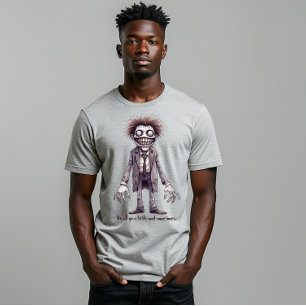 Fred - We all go a little mad sometimes.  T-Shirt