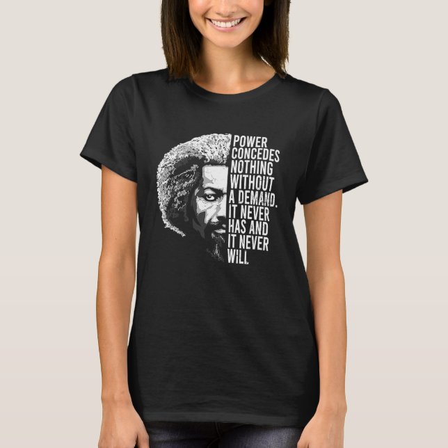 Frederick Douglass Quote Apparel Black History Mon T-Shirt (Front)