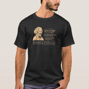 Frederick Douglass Quote For Black History Month T-Shirt