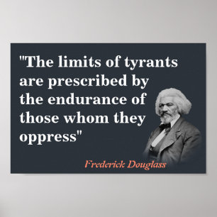 Frederick Douglass Quote On The Limits Of Tyrants Poster