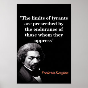 Frederick Douglass Quote On The Limits Of Tyrants Poster